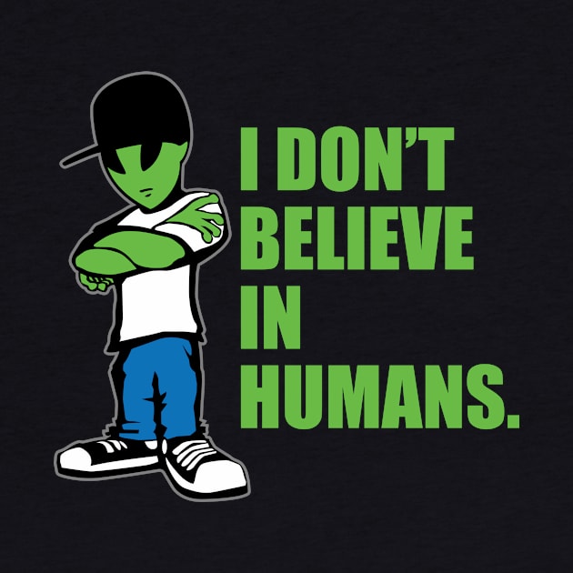 I Don't Believe In Humans UFO Alien Funny Cartoon by hobrath